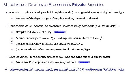 Attractiveness Depends on Endogeneous Private Amenities • In location n, private developers build neighborhoods