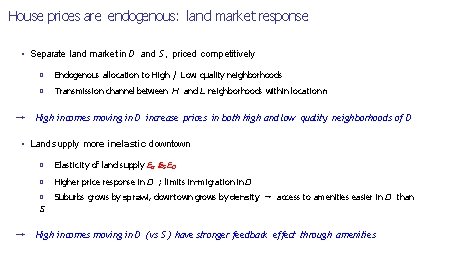 House prices are endogenous: land market response • Separate land market in D and