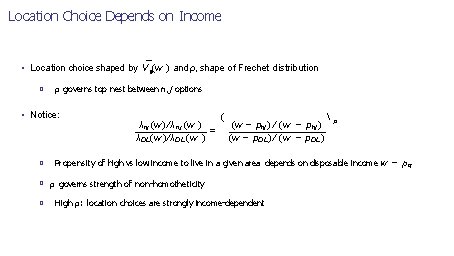 Location Choice Depends on Income • Location choice shaped by V¯n(w ) and ρ,