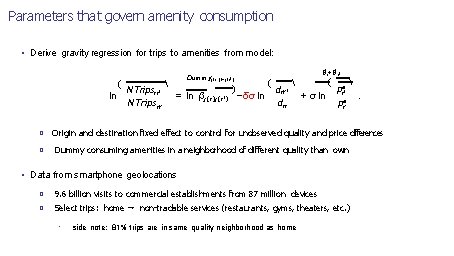Parameters that govern amenity consumption • Derive gravity regression for trips to amenities from