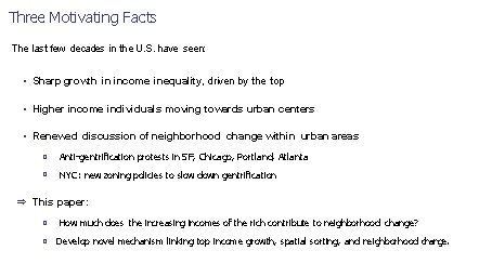 Three Motivating Facts The last few decades in the U. S. have seen: •