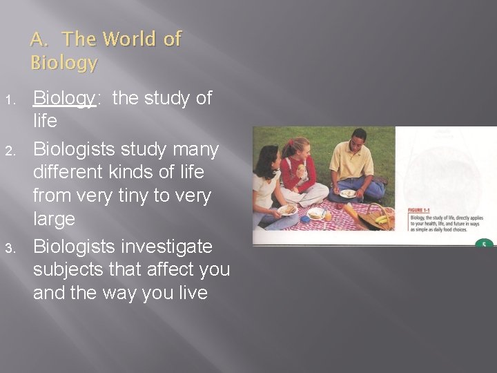 A. The World of Biology 1. 2. 3. Biology: the study of life Biologists