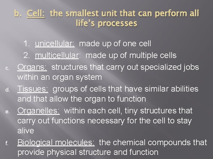 b. Cell: the smallest unit that can perform all life’s processes c. d. e.