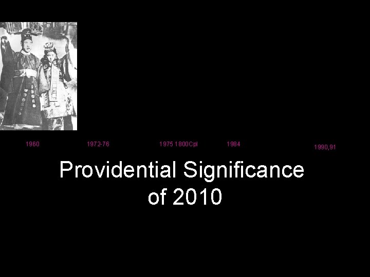 1960 1972 -76 1975 1800 Cpl 1984 Providential Significance of 2010 1990, 91 