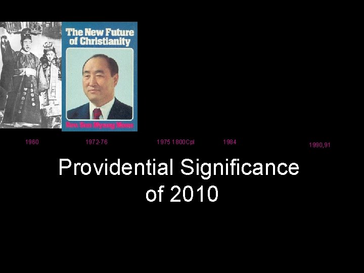 1960 1972 -76 1975 1800 Cpl 1984 Providential Significance of 2010 1990, 91 