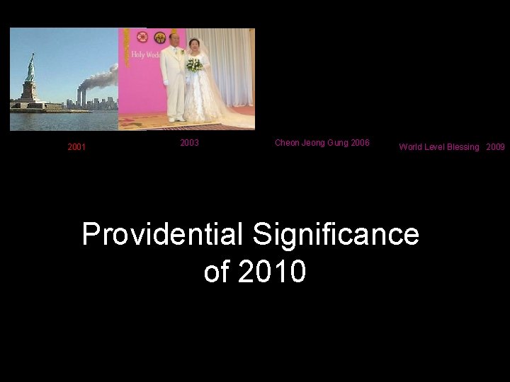 2001 2003 Cheon Jeong Gung 2006 World Level Blessing 2009 Providential Significance of 2010