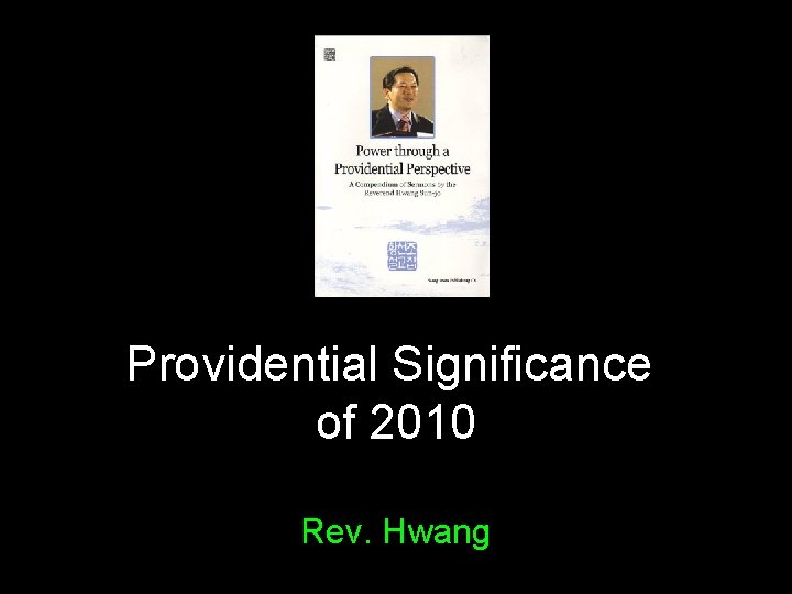 Providential Significance of 2010 Rev. Hwang 