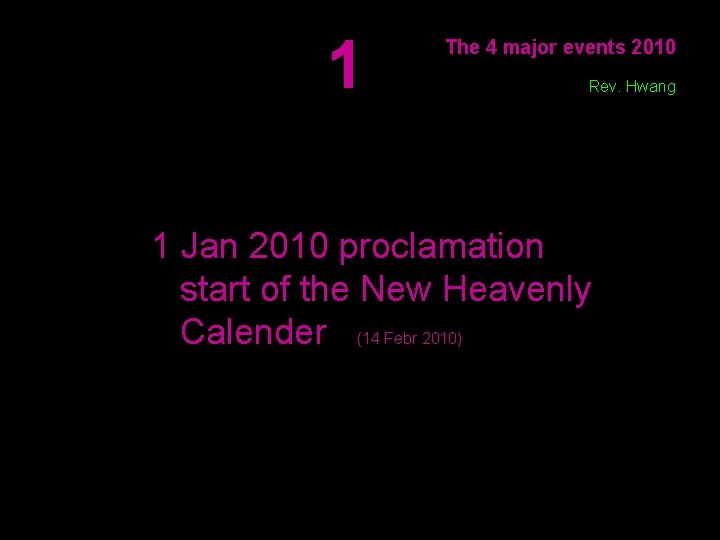 1 The 4 major events 2010 Rev. Hwang 1 Jan 2010 proclamation start of