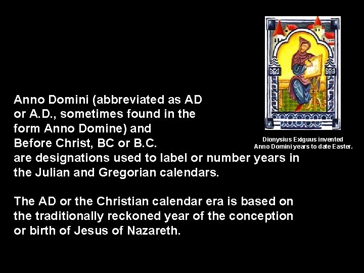 Anno Domini (abbreviated as AD or A. D. , sometimes found in the form
