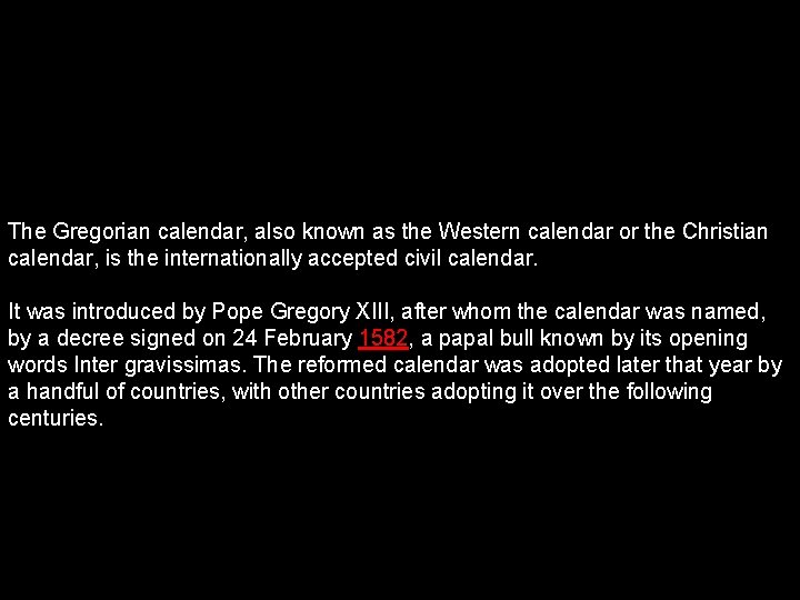 The Gregorian calendar, also known as the Western calendar or the Christian calendar, is