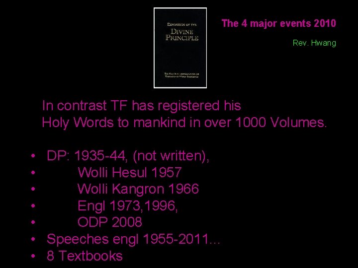 The 4 major events 2010 Rev. Hwang In contrast TF has registered his Holy