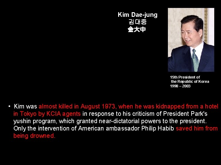 Kim Dae-jung 김대중 金大中 15 th President of the Republic of Korea 1998 –