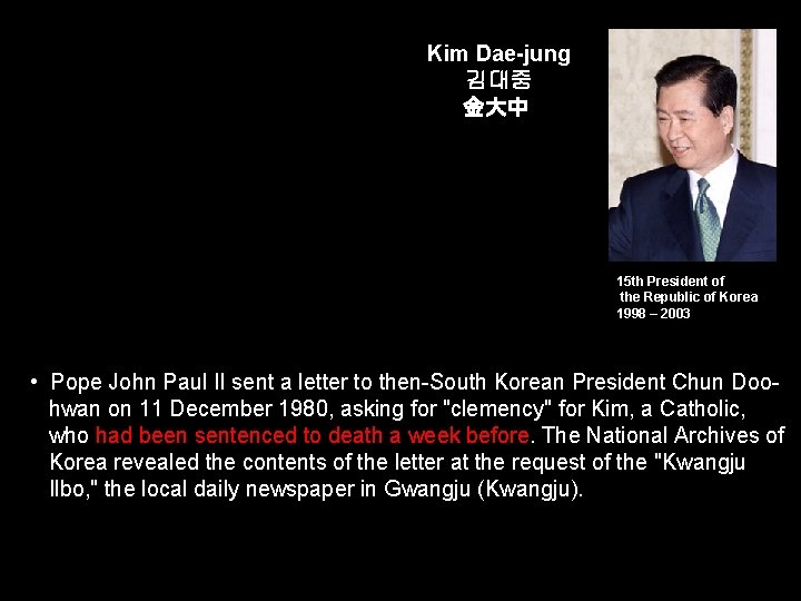 Kim Dae-jung 김대중 金大中 15 th President of the Republic of Korea 1998 –