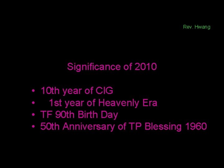 Rev. Hwang Significance of 2010 • 10 th year of CIG • 1 st