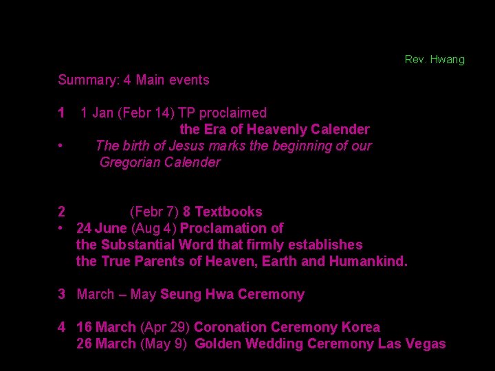 Rev. Hwang Summary: 4 Main events 1 1 Jan (Febr 14) TP proclaimed the
