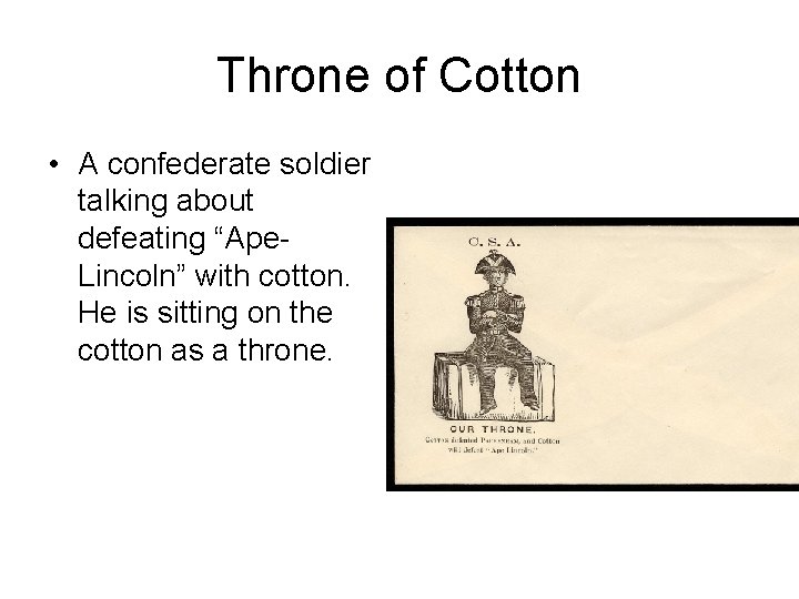 Throne of Cotton • A confederate soldier talking about defeating “Ape. Lincoln” with cotton.