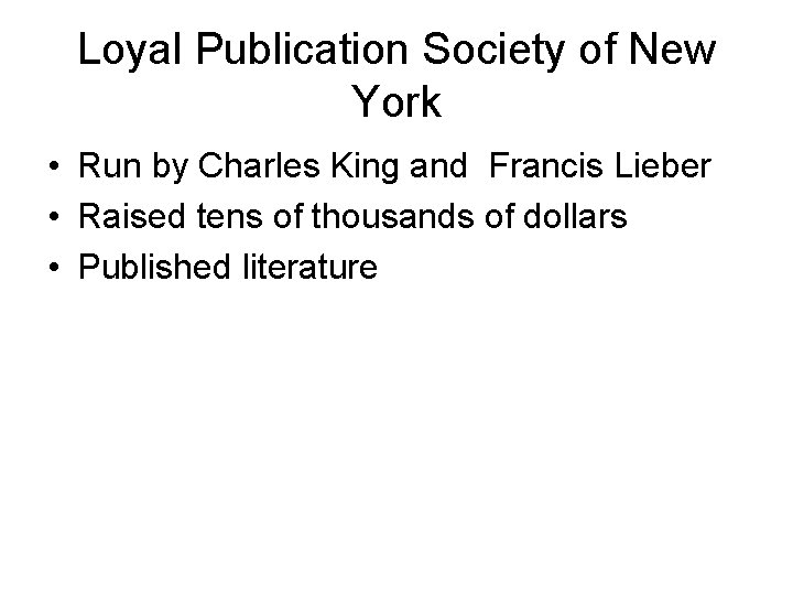 Loyal Publication Society of New York • Run by Charles King and Francis Lieber