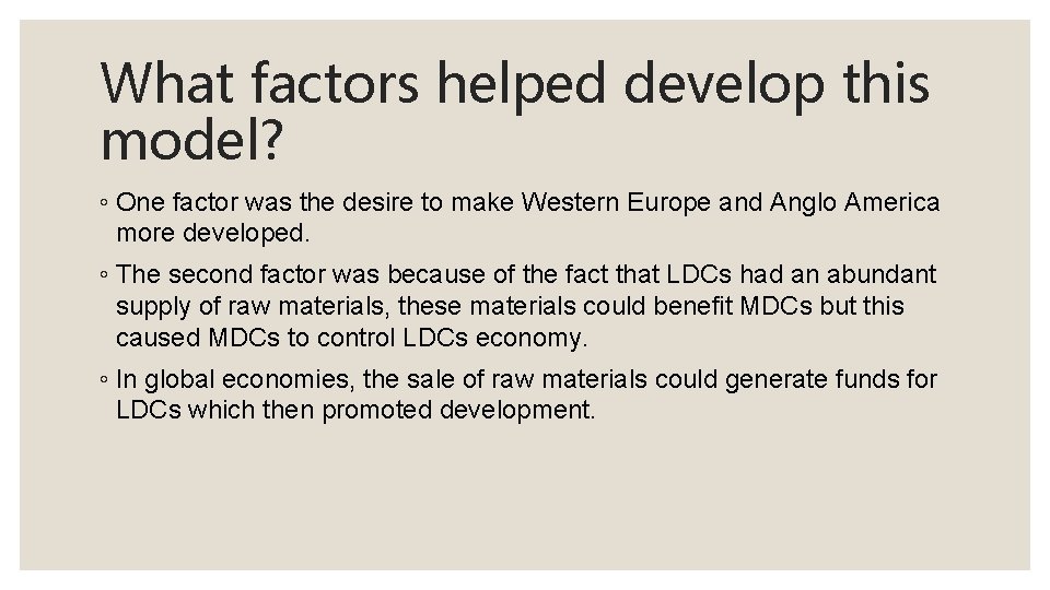 What factors helped develop this model? ◦ One factor was the desire to make