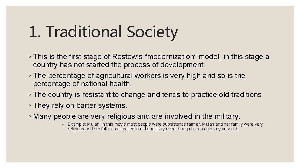 1. Traditional Society ◦ This is the first stage of Rostow’s “modernization” model, in