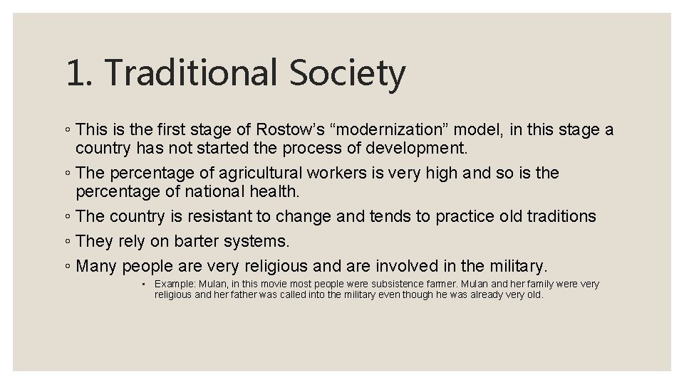 1. Traditional Society ◦ This is the first stage of Rostow’s “modernization” model, in