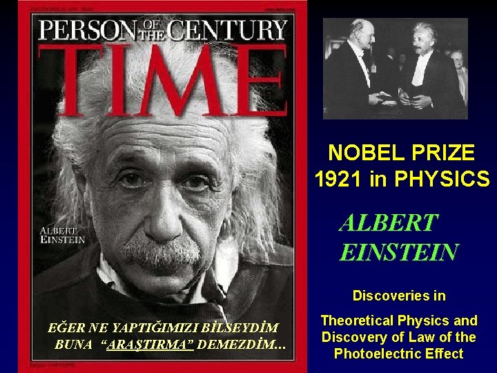 NOBEL PRIZE 1921 in PHYSICS ALBERT EINSTEIN Discoveries in EĞER NE YAPTIĞIMIZI BİLSEYDİM BUNA