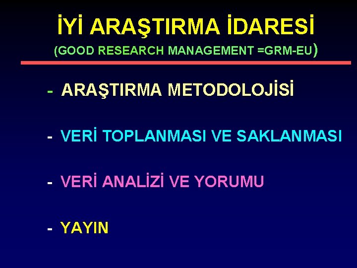 İYİ ARAŞTIRMA İDARESİ (GOOD RESEARCH MANAGEMENT =GRM-EU) - ARAŞTIRMA METODOLOJİSİ - VERİ TOPLANMASI VE