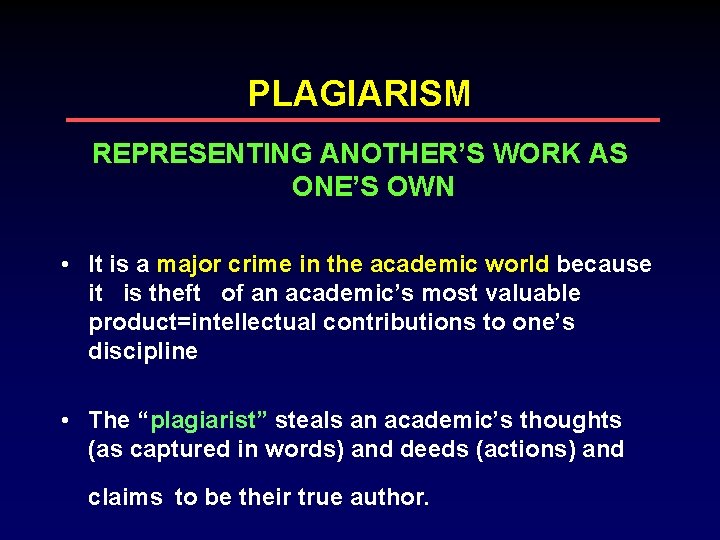 PLAGIARISM REPRESENTING ANOTHER’S WORK AS ONE’S OWN • It is a major crime in