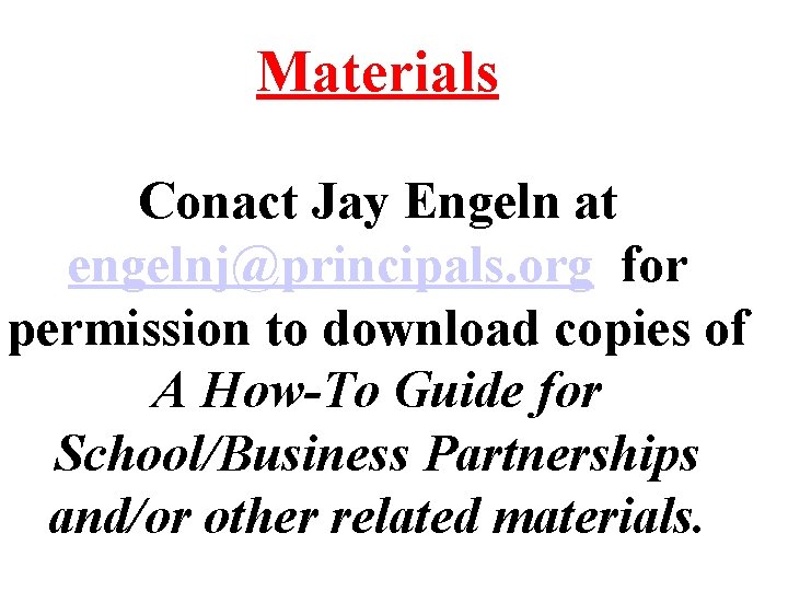 Materials Conact Jay Engeln at engelnj@principals. org for permission to download copies of A