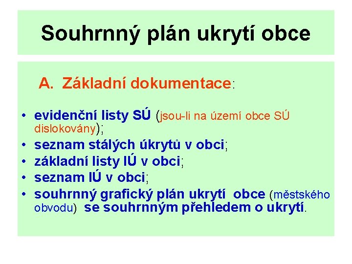 Souhrnný plán ukrytí obce A. Základní dokumentace: • evidenční listy SÚ (jsou-li na území