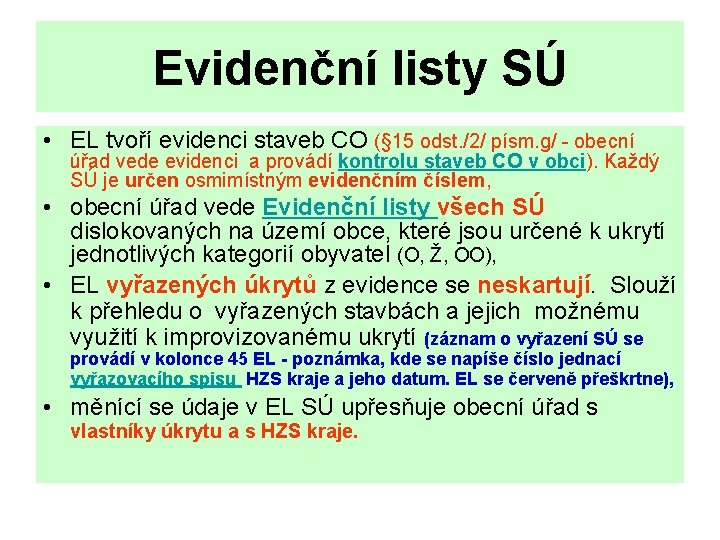 Evidenční listy SÚ • EL tvoří evidenci staveb CO (§ 15 odst. /2/ písm.