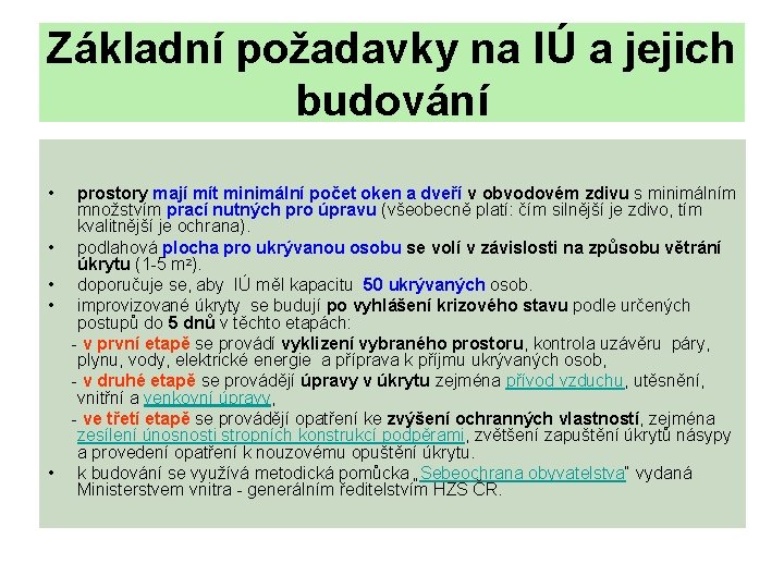 Základní požadavky na IÚ a jejich budování • prostory mají mít minimální počet oken