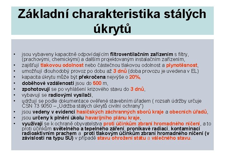 Základní charakteristika stálých úkrytů • • • jsou vybaveny kapacitně odpovídajícím filtroventilačním zařízením s