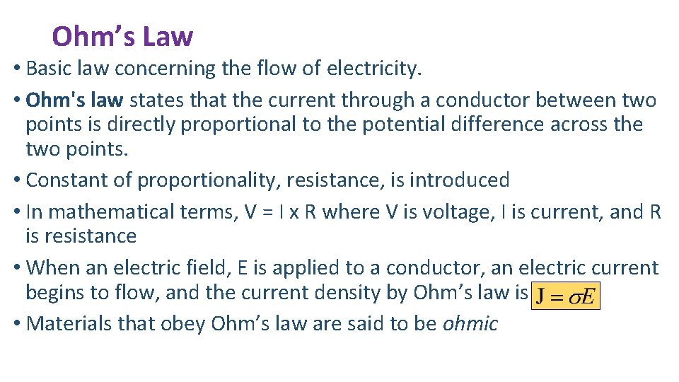 Ohm’s Law • Basic law concerning the flow of electricity. • Ohm's law states