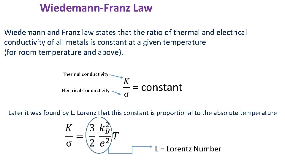Wiedemann-Franz Law Wiedemann and Franz law states that the ratio of thermal and electrical