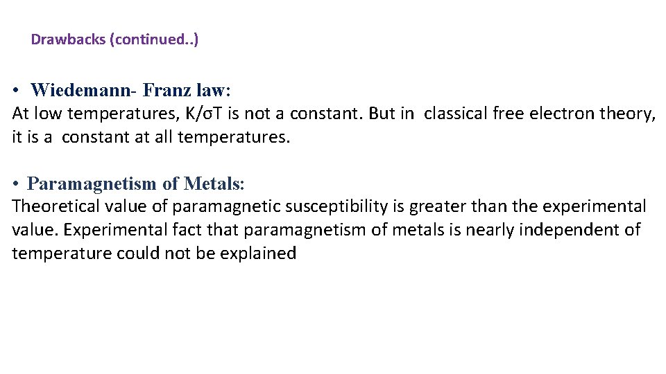 Drawbacks (continued. . ) • Wiedemann- Franz law: At low temperatures, K/σT is not