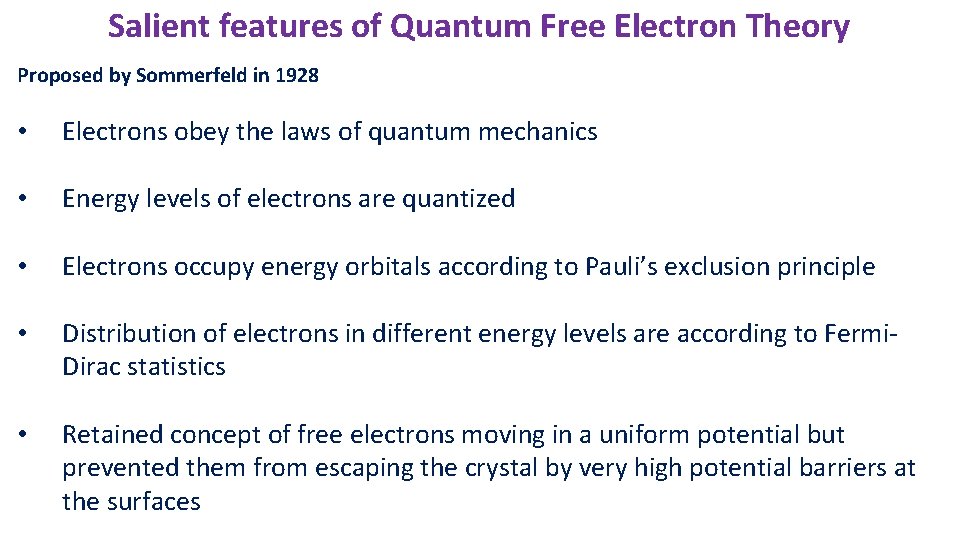 Salient features of Quantum Free Electron Theory Proposed by Sommerfeld in 1928 • Electrons