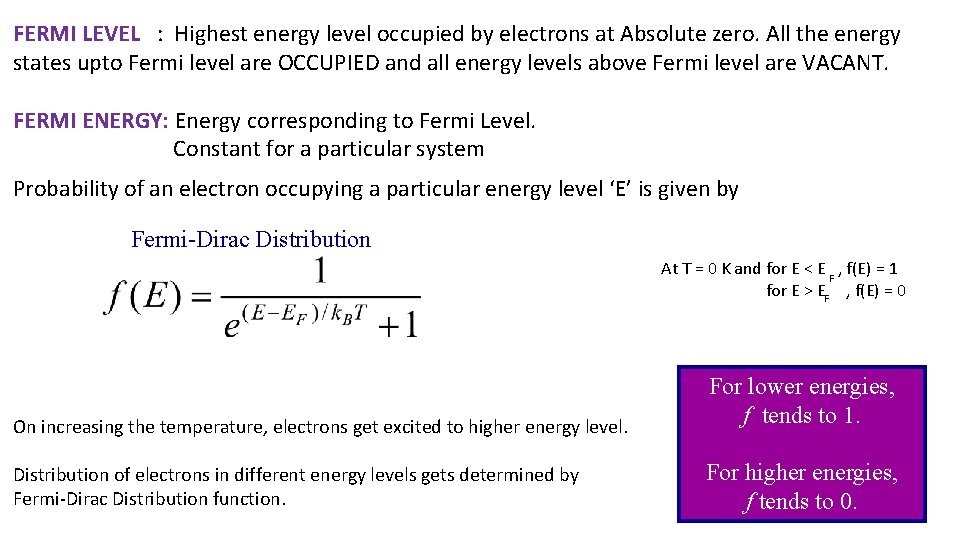 FERMI LEVEL : Highest energy level occupied by electrons at Absolute zero. All the