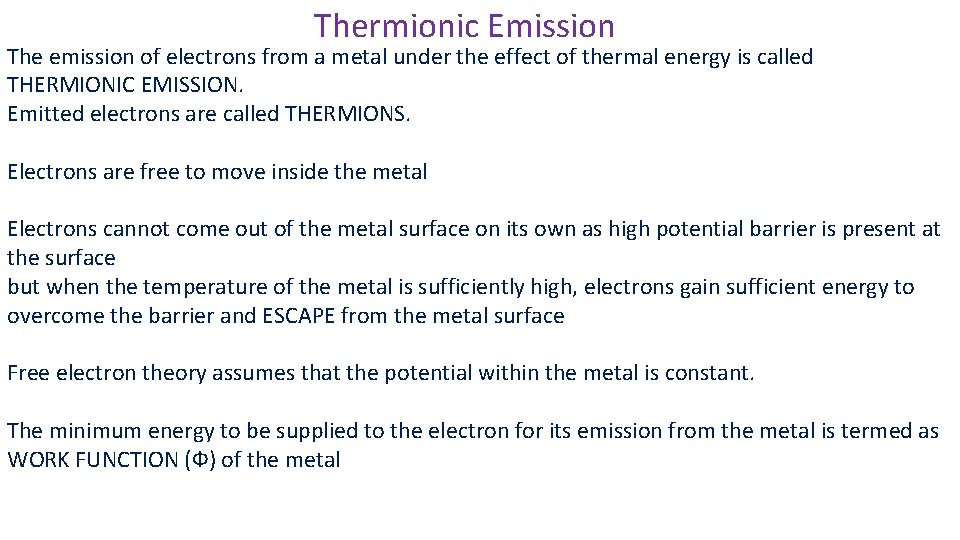 Thermionic Emission The emission of electrons from a metal under the effect of thermal