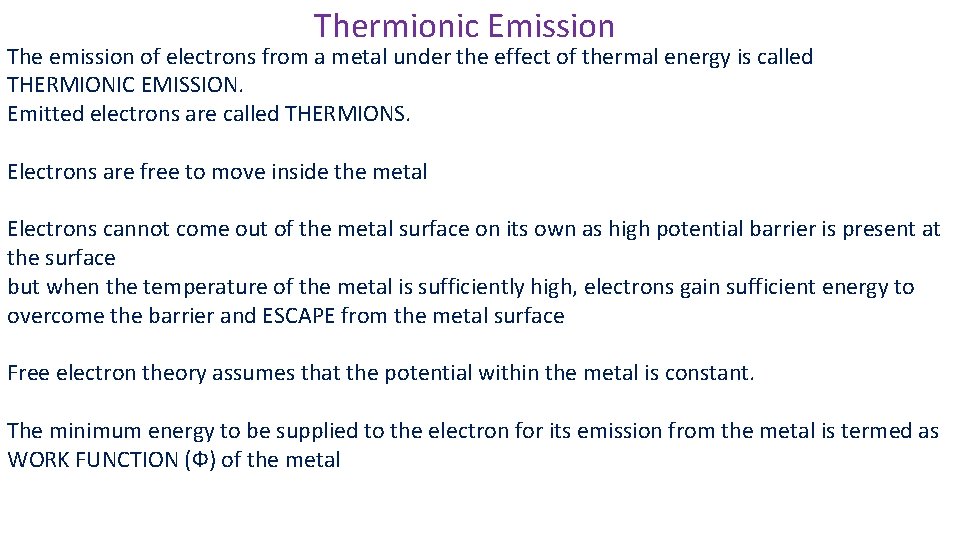 Thermionic Emission The emission of electrons from a metal under the effect of thermal