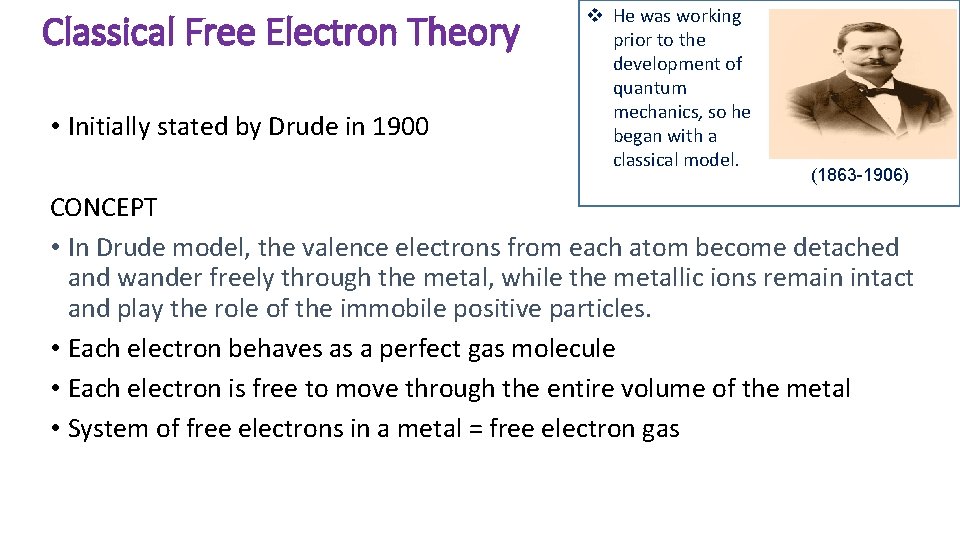 Classical Free Electron Theory • Initially stated by Drude in 1900 v He was