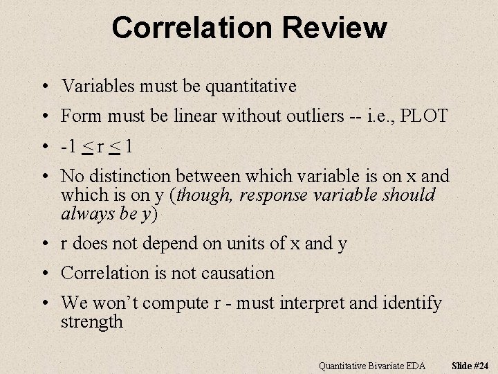 Correlation Review • Variables must be quantitative • Form must be linear without outliers