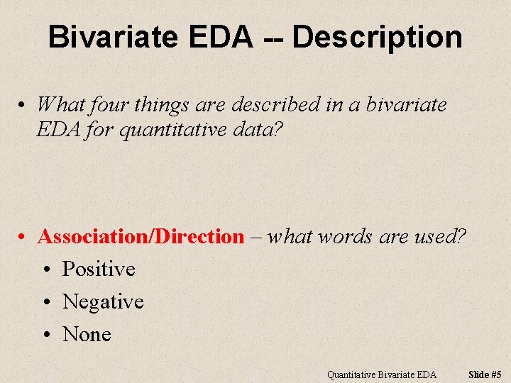 Bivariate EDA -- Description • What four things are described in a bivariate EDA