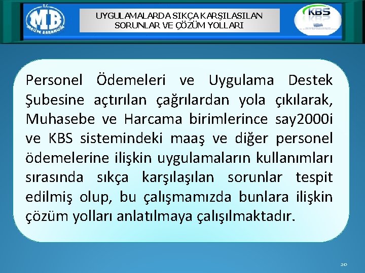 UYGULAMALARDA SIKÇA KARŞILASILAN SORUNLAR VE ÇÖZÜM YOLLARI Personel Ödemeleri ve Uygulama Destek Şubesine açtırılan