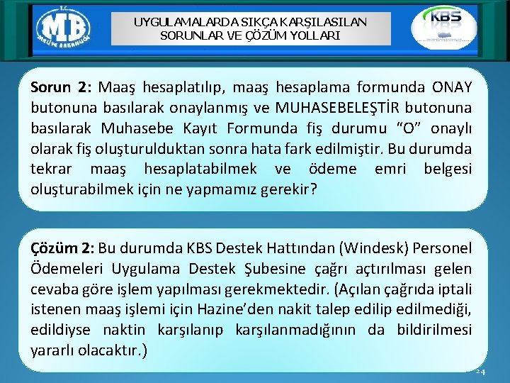 UYGULAMALARDA SIKÇA KARŞILASILAN SORUNLAR VE ÇÖZÜM YOLLARI Sorun 2: Maaş hesaplatılıp, maaş hesaplama formunda