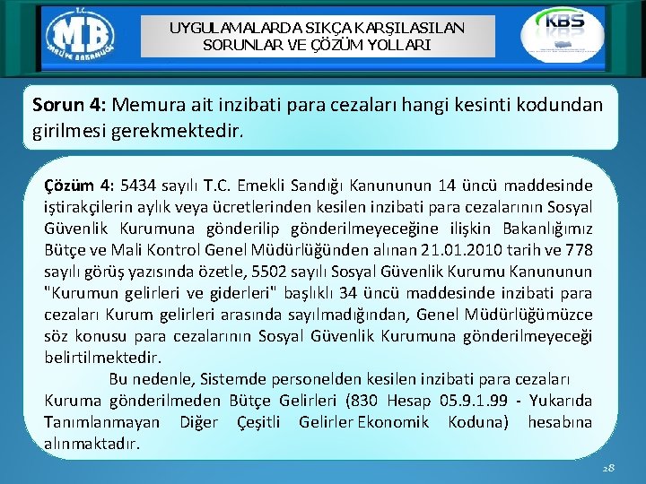 UYGULAMALARDA SIKÇA KARŞILASILAN SORUNLAR VE ÇÖZÜM YOLLARI Sorun 4: Memura ait inzibati para cezaları