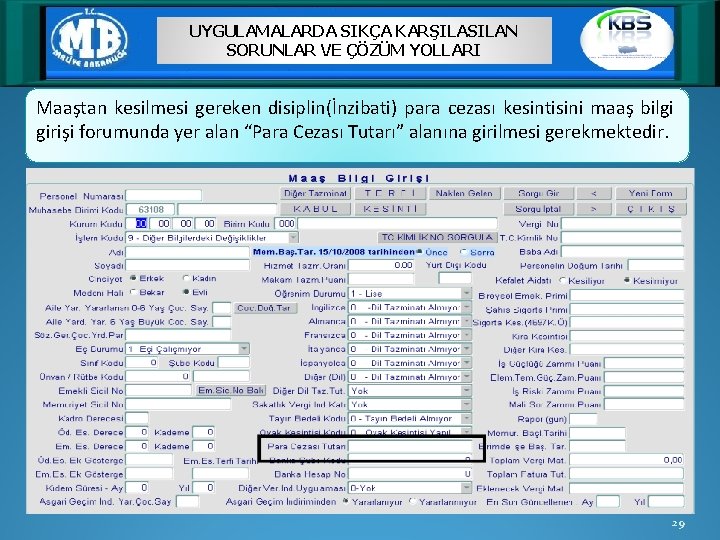 UYGULAMALARDA SIKÇA KARŞILASILAN SORUNLAR VE ÇÖZÜM YOLLARI Maaştan kesilmesi gereken disiplin(İnzibati) para cezası kesintisini