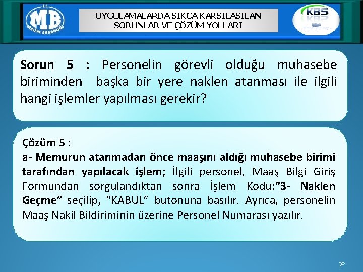 UYGULAMALARDA SIKÇA KARŞILASILAN SORUNLAR VE ÇÖZÜM YOLLARI Sorun 5 : Personelin görevli olduğu muhasebe