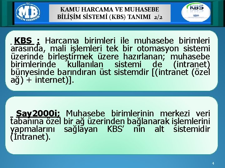 KAMU HARCAMA VE MUHASEBE BİLİŞİM SİSTEMİ (KBS) TANIMI 2/2 KBS : Harcama birimleri ile