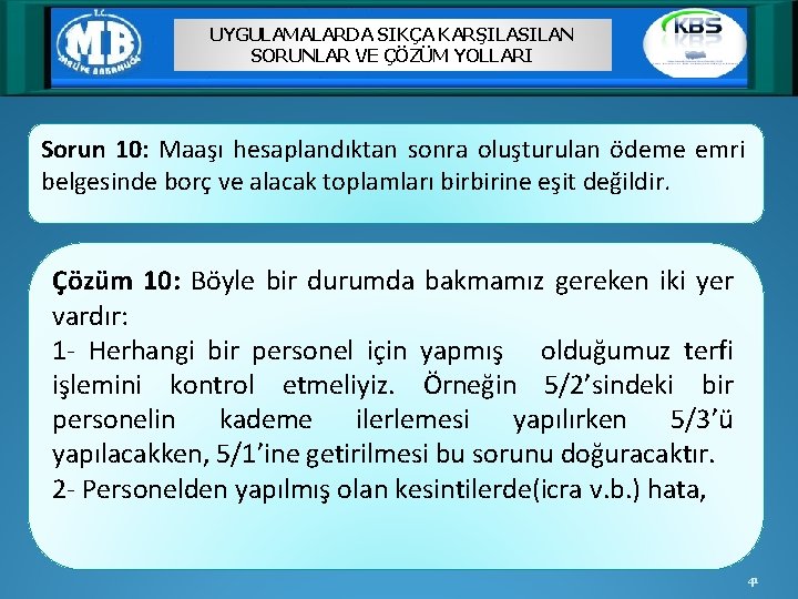 UYGULAMALARDA SIKÇA KARŞILASILAN SORUNLAR VE ÇÖZÜM YOLLARI Sorun 10: Maaşı hesaplandıktan sonra oluşturulan ödeme