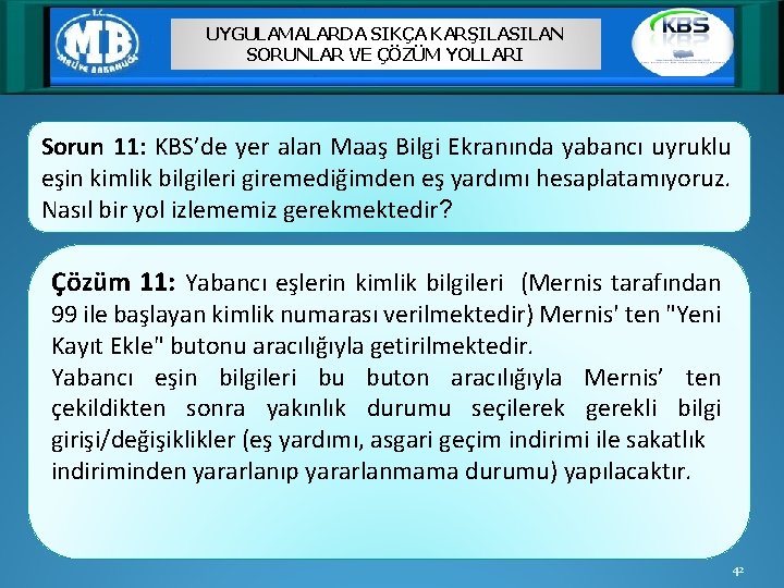 UYGULAMALARDA SIKÇA KARŞILASILAN SORUNLAR VE ÇÖZÜM YOLLARI Sorun 11: KBS’de yer alan Maaş Bilgi